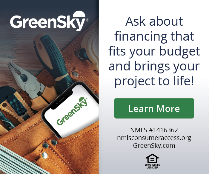 GreenSky\u00AE - Ask about financing that fits your budget and brings your project to life